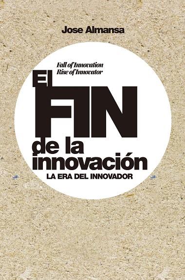 EL FIN DE LA INNOVACIÓN | 9788498755107 | ALMANSA, JOSE