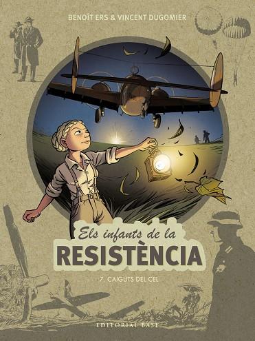 INFANTS DE LA RESISTÈNCIA.7/  CAIGUTS DEL CEL | 9788418434891 | ERS, BENOÎT/DUGOMIER, VINCENT