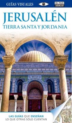 JERUSALÉN, TIERRA SANTA Y JORDANIA. GUÍA VISUAL 2014 | 9788403513242 | VARIOS AUTORES