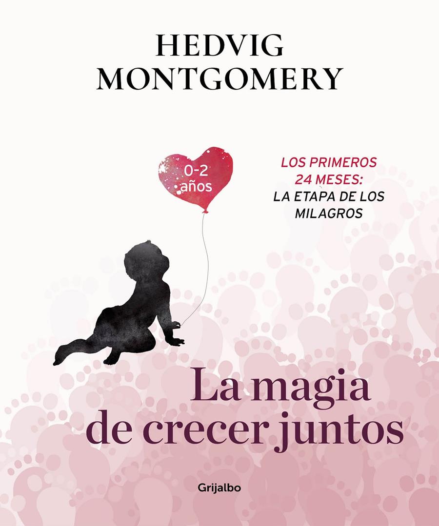 MAGIA DE CRECER JUNTOS. LOS PRIMEROS 24 MESES: LA ETAPA DE LOS MILAGROS | 9788417338732 | MONTGOMERY, HEDVIG