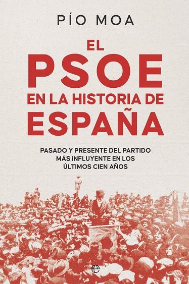 PSOE EN LA HISTORIA DE ESPAÑA, EL | 9788413848754 | MOA, PÍO