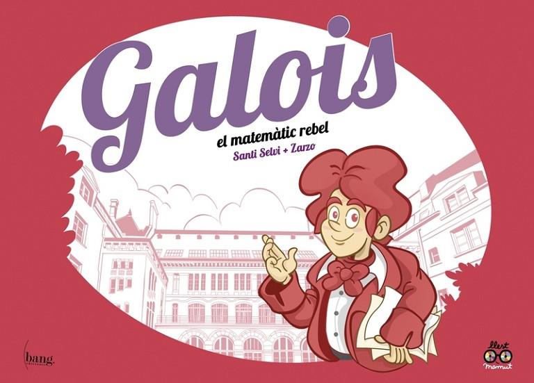 GALOIS EL MATEMATIC REBEL  | 9788418101359 | SANTI SELVI/ ZARZO