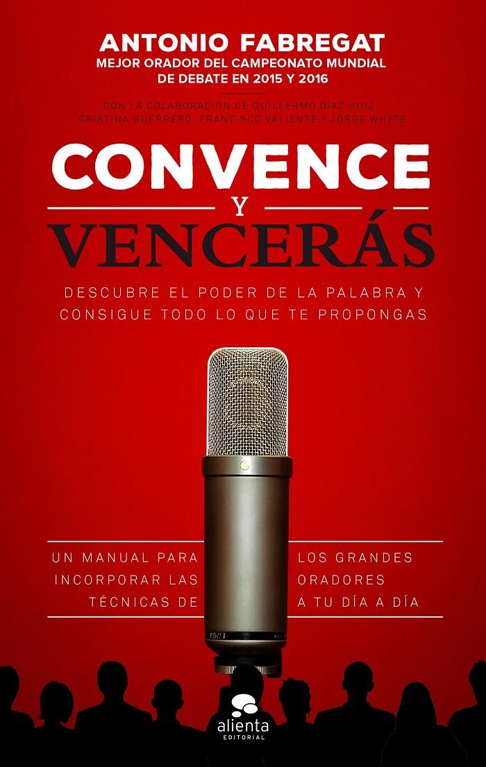CONVENCE Y VENCERÁS | 9788416253784 | FABREGATI, ANTONIO/VALIENTE MARTÍNEZ, FRANCISCO/WHYTE GARCÍA, JORGE/GUERRERO GALLARDO, CRIS