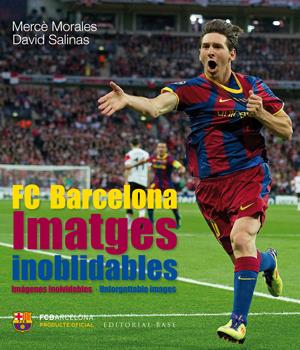 FC BARCELONA-IMATGES INOBLIDABLES | 9788415267515 | MORALES MONTOYA, MERCÈ/SALINAS GARCÍA, DAVID