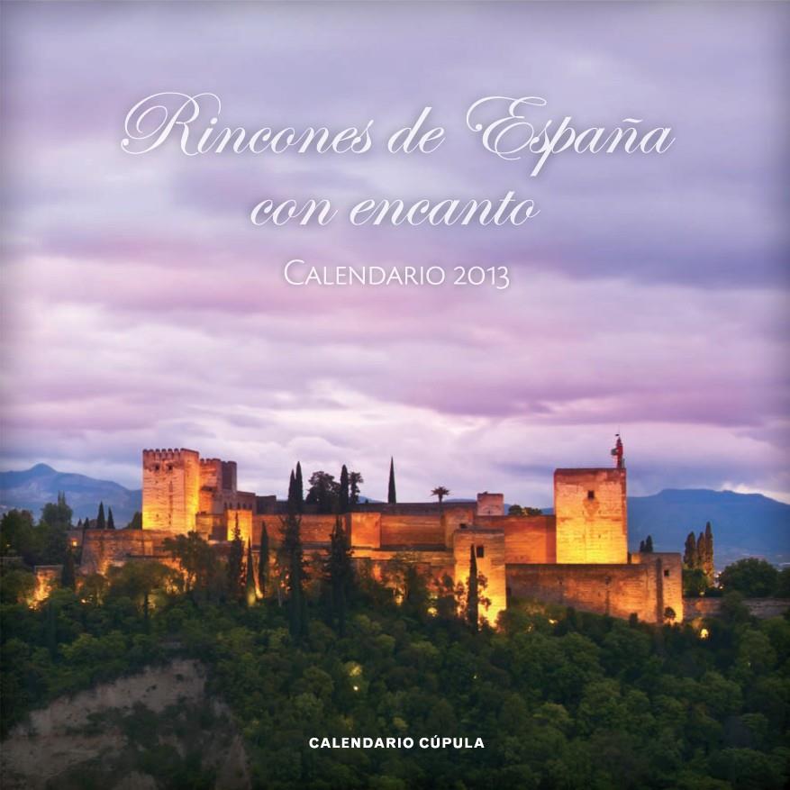 2013-CALENDARIO RINCONES DE ESPAÑA CON ENCANTO  | 9788448006730 | AA. VV.