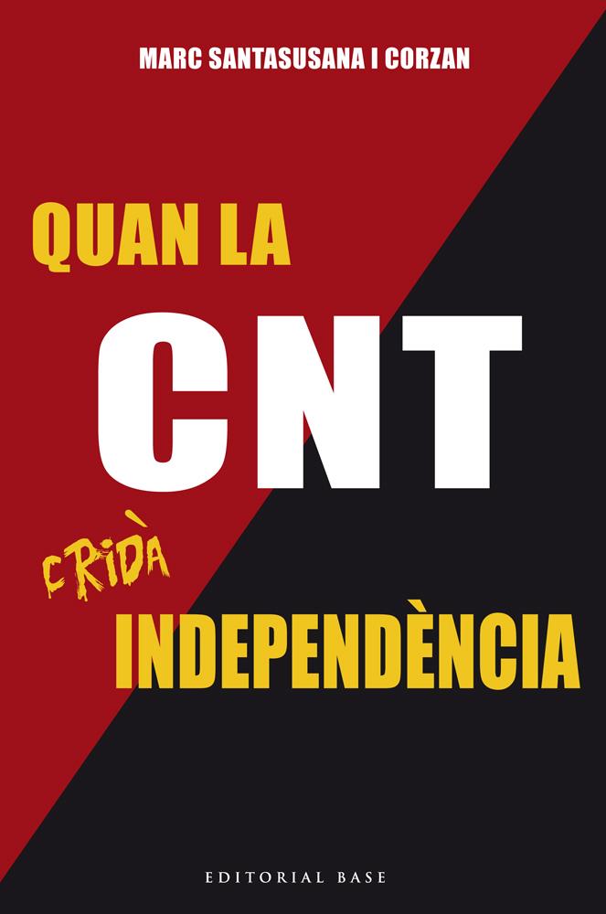 QUAN LA CNT CRIDÀ INDEPENDÈNCIA | 9788416587179 | SANTASUSANA, MARC