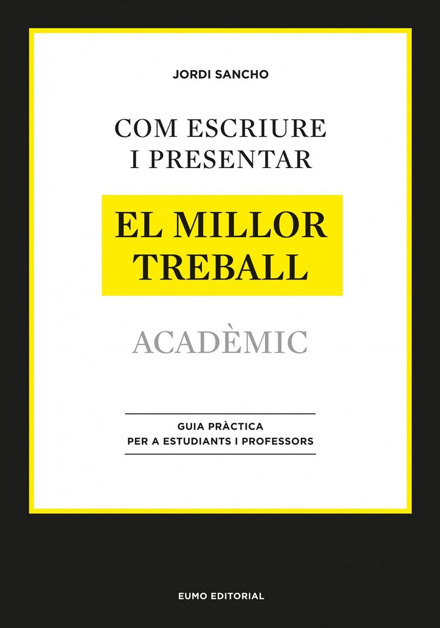 COM ESCRIURE I PRESENTAR EL MILLOR TREBALL ACADÈMIC | 9788497664998 | SANCHO, JORDI