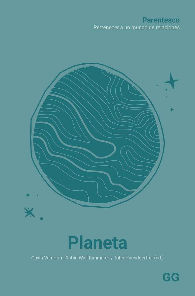 PLANETA (PARENTESCO. PERTENECER A UN MUNDO DE RELACIONES) | 9788425235320 | GAVIN VAN HORN, JOHN HAUSDOERFFER/ ROBIN KIMMERER