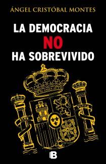 DEMOCRACIA NO HA SOBREVIVIDO, LA | 9788466654487 | CRISTOBAL MONTES, ANGEL