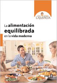 ALIMENTACION EQUILIBRADA EN LA VIDA MODERNA, LA | 9788441431058 | LAJUSTICIA BERGASA, ANA MARÍA