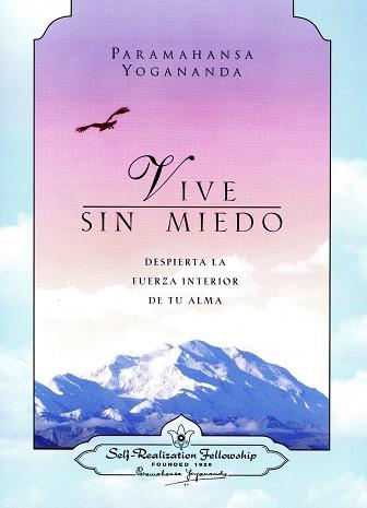 VIVE SIN MIEDO DESPIERTA LA FUERZA INTERIOR DE MI ALMA | 9780876124703 | YOGANANDA, PARAMAHANSA