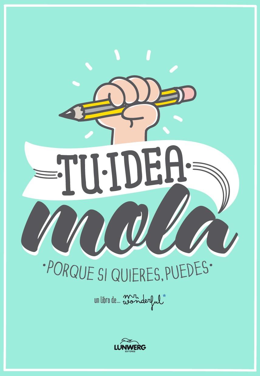 TU IDEA MOLA | 9788415888543 | WONDERFUL