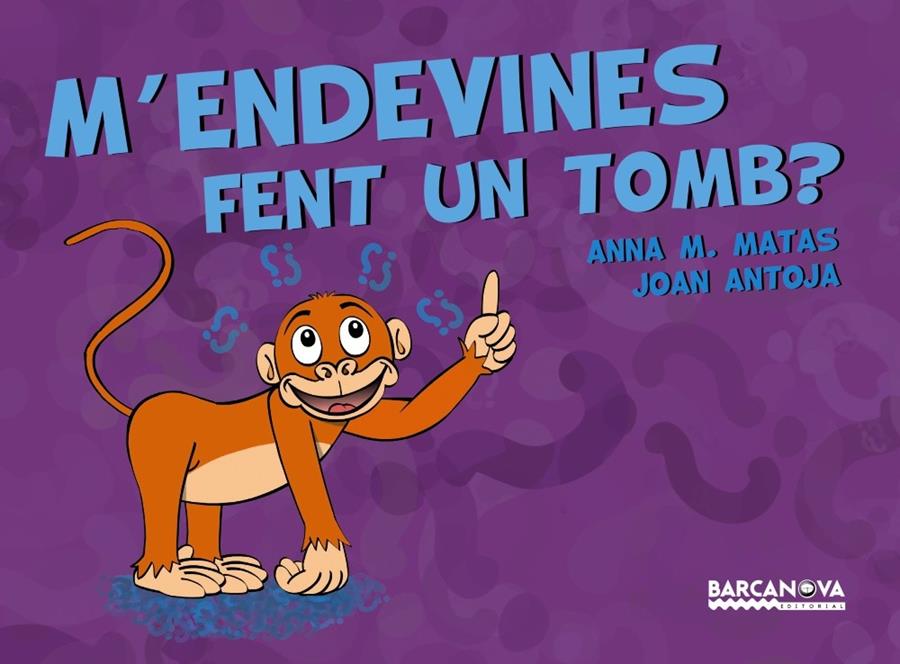 M'ENDEVINES FENT UN TOMB? | 9788448941253 | ANTOJA, JOAN/MATAS, ANNA M.