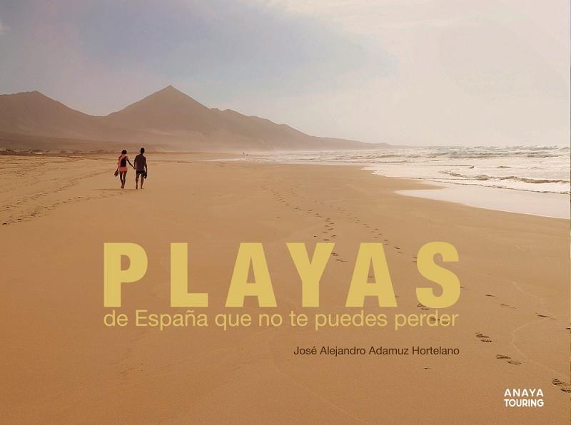 PLAYAS DE ESPAÑA QUE NO TE PUEDES PERDER | 9788491581598 | ADAMUZ HORTELANO, JOSÉ ALEJANDRO