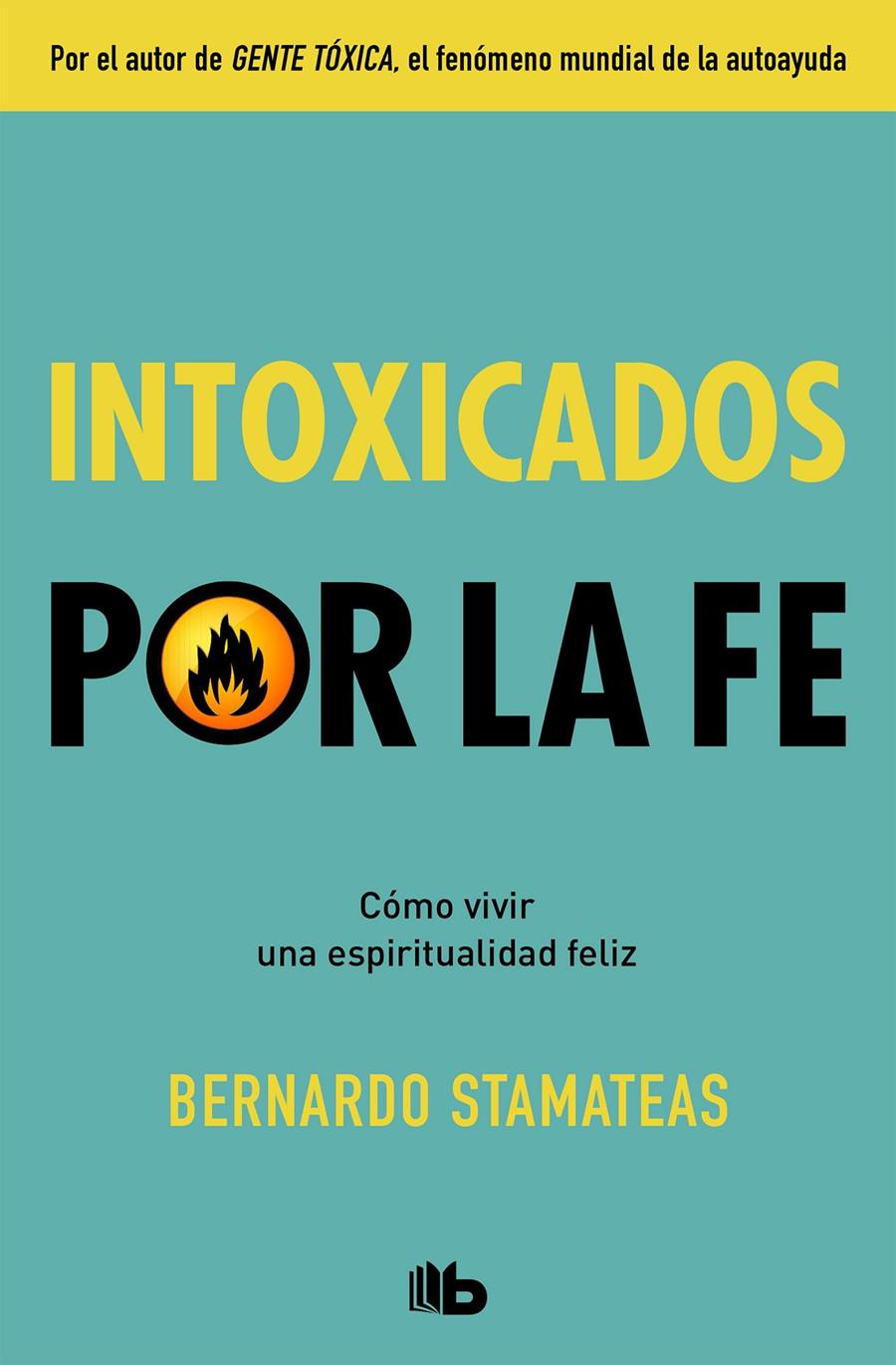 INTOXICADOS POR LA FE | 9788490708934 | STAMATEAS, BERNARDO