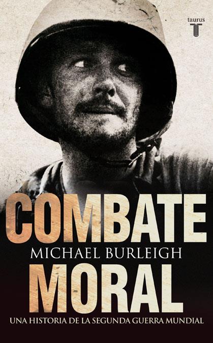 UN COMBATE MORAL | 9788430608072 | BURLEIGH, MICHAEL