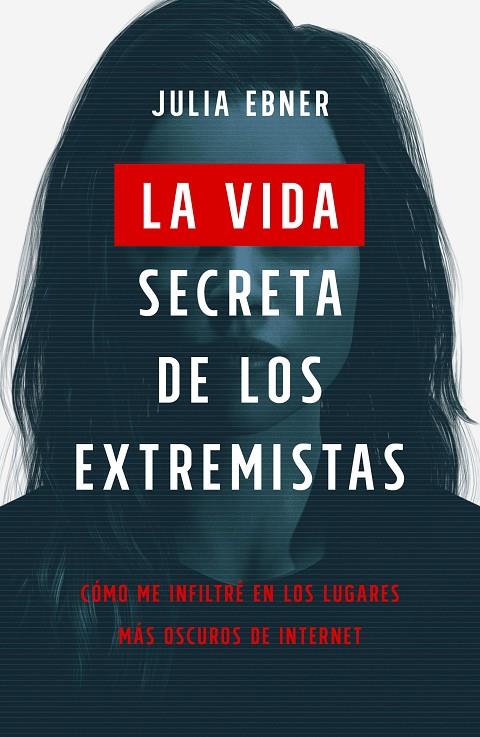 VIDA SECRETA DE LOS EXTREMISTAS, LA | 9788499988085 | EBNER, JULIA