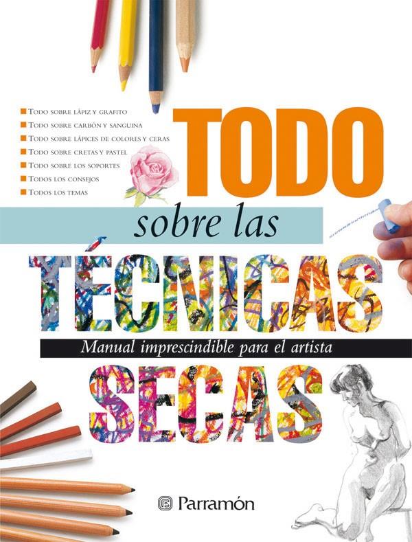 TODO SOBRE LAS TECNICAS SECAS | 9788434226623 | EQUIPO PARRAMON