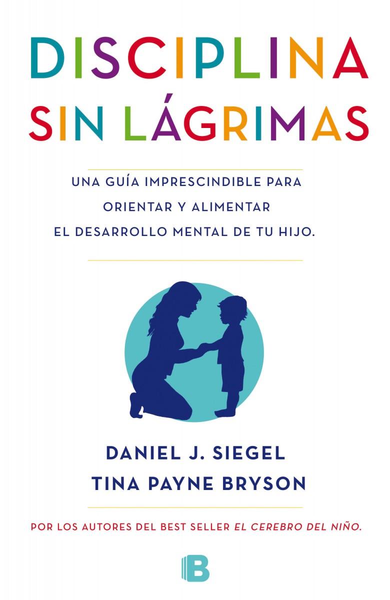 DISCIPLINA SIN LÁGRIMAS, LA | 9788466655873 | SIEGEL, DANIEL/BRYSON, TINA