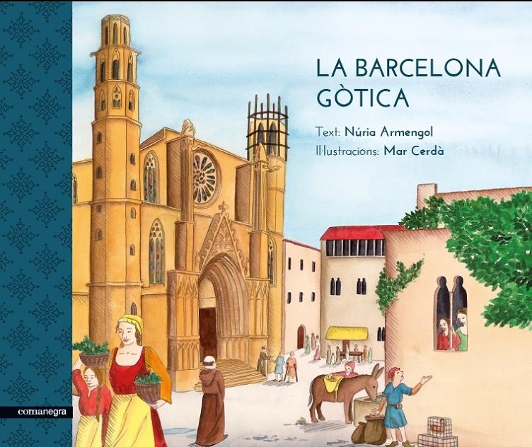 BARCELONA GÒTICA, LA | 9788416605170 | ARMENGOL, NÚRIA/CERDÀ, MAR