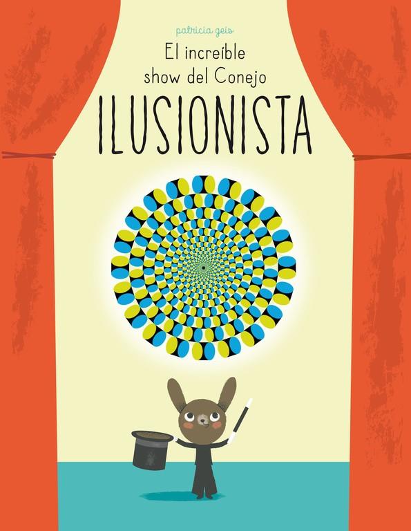 INCREÍBLE SHOW DEL CONEJO ILUSIONISTA, EL | 9788448844394 | GEIS CONTI,PATRICIA