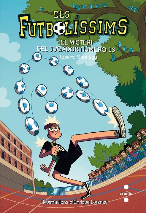 FUTBOLISSIMS.13/ EL MISTERI DEL JUGADOR NUMERO 13 | 9788466144001 | SANTIAGO, ROBERTO