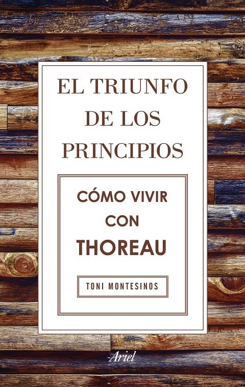 TRIUNFO DE LOS PRINCIPIOS. CÓMO VIVIR CON THOREAU | 9788434425811 | MONTESINOS, TONI