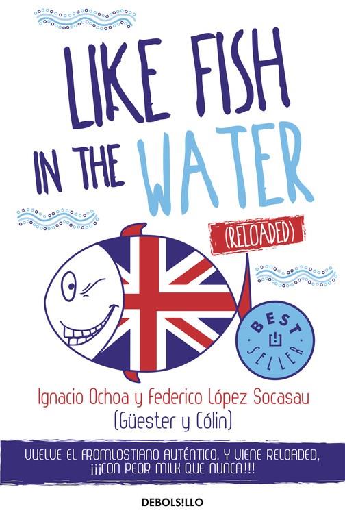 LIKE FISH IN THE WATER (RELOADED) | 9788466332934 | OCHOA,IGNACIO/LÓPEZ SOCASAU,FEDERICO