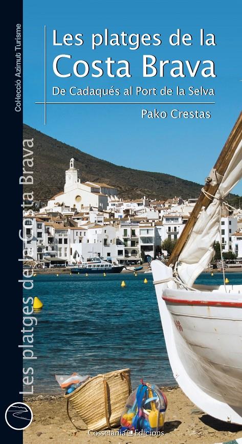 PLATGES DE LA COSTA BRAVA. DE CADAQUÉS AL PORT DE LA SELVA | 9788490344071 | SÁNCHEZ CRESTAS, PAKO