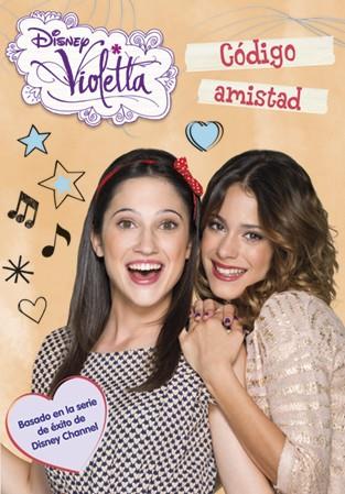 VIOLETTA. CÓDIGO AMISTAD | 9788499515755 | DISNEY