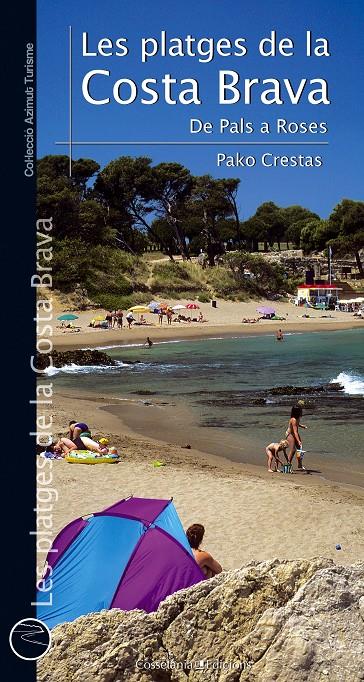 PLATGES DE LA COSTA BRAVA. DE PALS A ROSES, LES | 9788490342190 | CRESTAS, PAKO