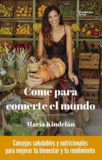 COME PARA COMERTE EL MUNDO | 9788418285950 | KINDELÁN, MARÍA