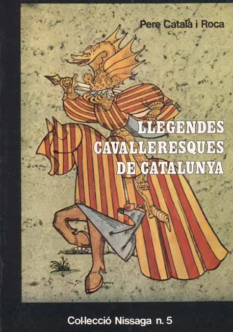 LLEGENDES CAVALLERESQUES DE CATALUNYA | 9788423202423 | CATALA ROCA, PERE