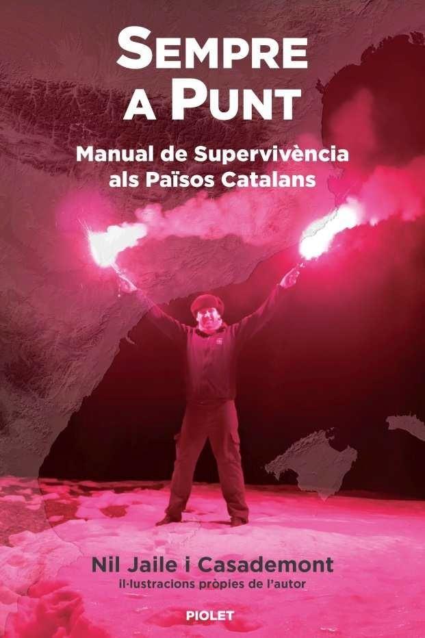 SEMPRE A PUNT. MANUAL DE SUPERVIVÈNCIA ALS PAÏSOS CATALANS | 9788412902730 | JAILE I CASADEMONT, NIL