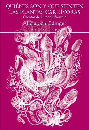 QUIÉNES SON Y QUÉ SIENTEN LAS PLANTAS CARNÍVORAS | 9788418245534 | SCHRÖDINGER, ALICIA