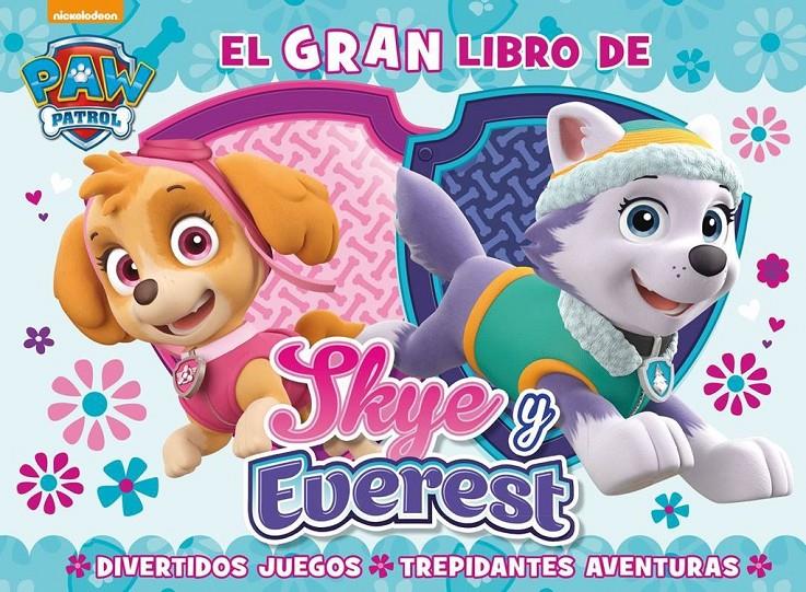 GRAN LIBRO DE SKY Y EVEREST (PAW PATROL - PATRULLA CANINA. LIBRO REGALO), EL | 9788448847562 | NICKELODEON