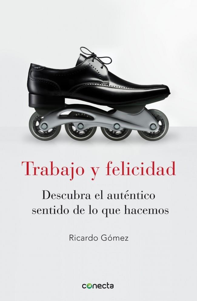 TRABAJO Y FELICIDAD | 9788415431053 | GOMEZ,RICARDO