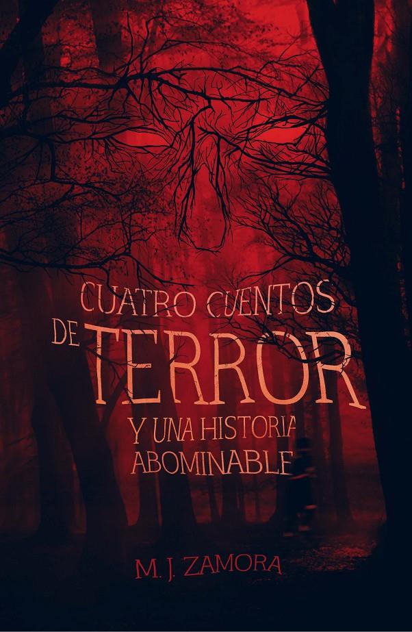 CUATRO CUENTOS DE TERROR Y UN RELATO ABOMINABLE | 9788491073321 | ZAMORA, MANUEL JESÚS