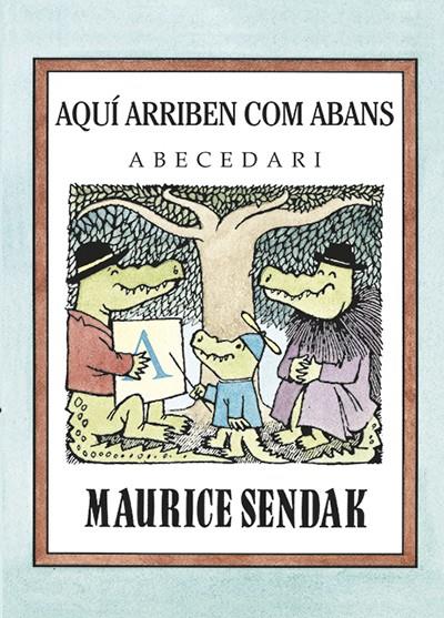 AQUÍ ARRIBEN COM ABANS.ABECEDARI | 9788484643579 | SENDAK, MAURICE