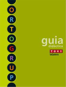 ORTOGRUP - GUIA DIDÀCTICA | 9788441222489 | EQUIP DE TEXT-LAGALERA/SABÉ POU, MONTSE/LÓPEZ GUTIERREZ, M. DOLORS