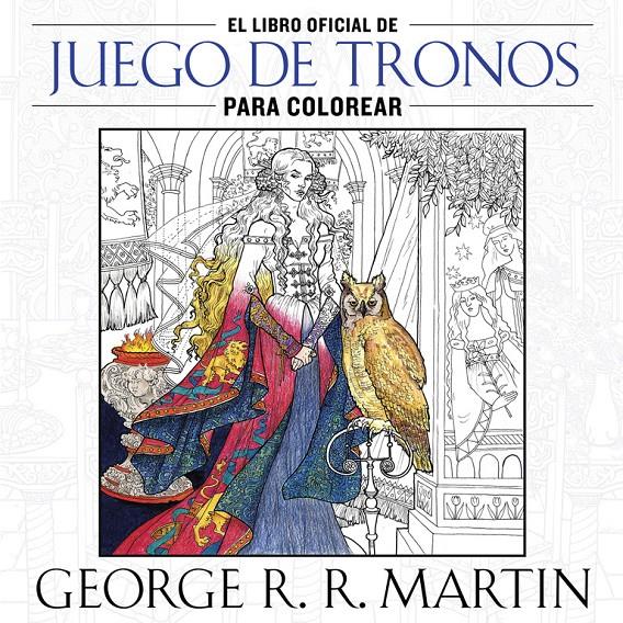 JUEGO DE TRONOS PARA COLOREAR.LIBRO OFICIAL | 9788401016998 | MARTIN,GEORGE R. R.