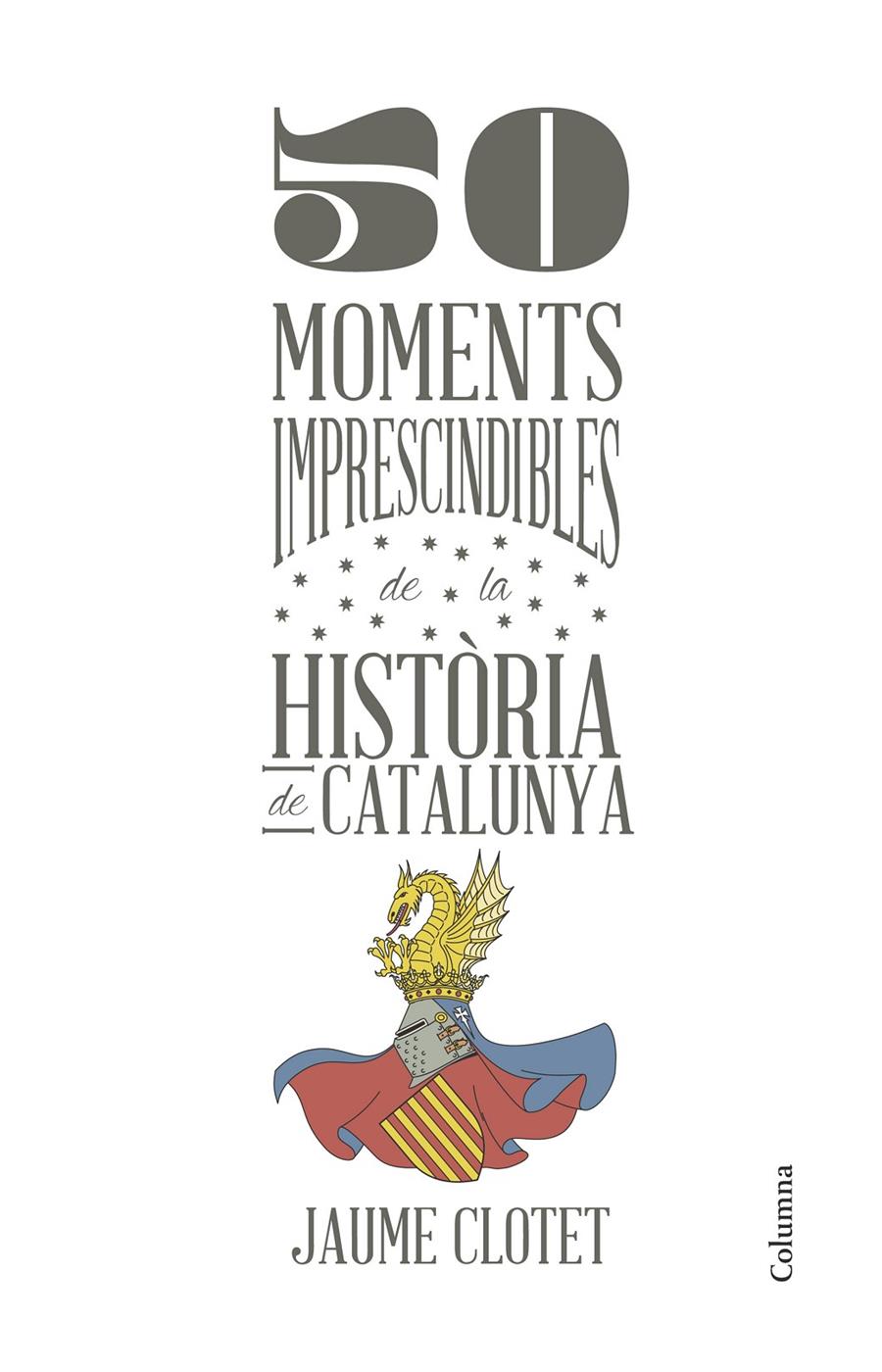 50 MOMENTS IMPRESCINDIBLES DE LA HISTÒRIA DE CATALUNYA | 9788466418928 | CLOTET, JAUME