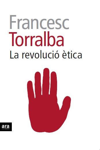 REVOLUCIÓ ÈTICA, LA | 9788415642909 | TORRALBA I ROSSELLÓ, FRANCESC