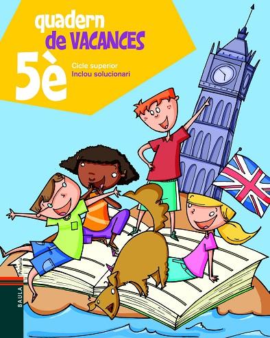 QUADERN DE VACANCES DE 5È PRIMÀRIA | 9788447924301 | BLANCH I GISBERT, XAVIER/ESPOT I PUIG, LAURA