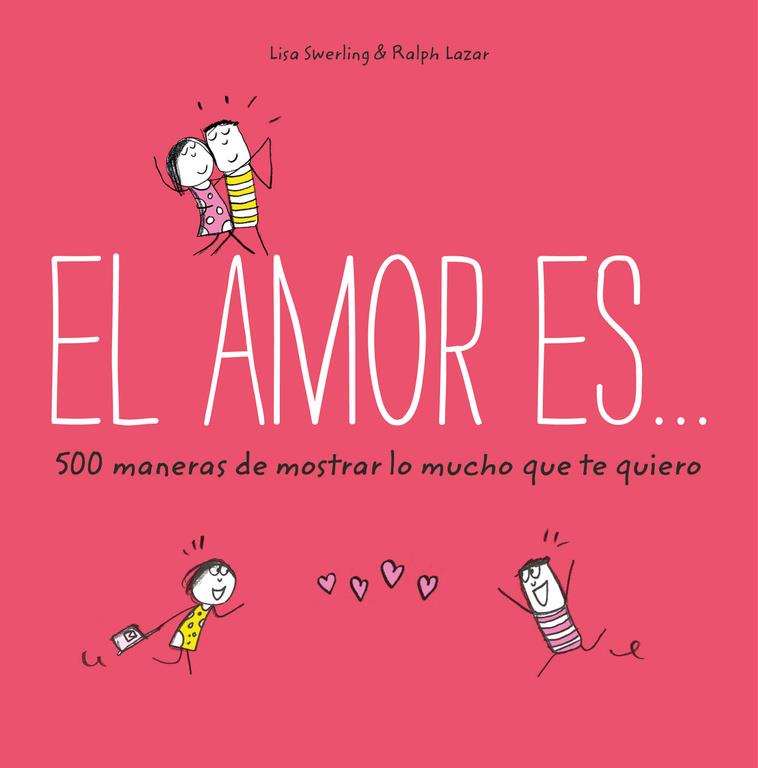 AMOR ES... 500 MANERAS DE MOSTRAR LO MUCHO QUE TE QUIERO | 9788401023088 | SWERLING, LISA