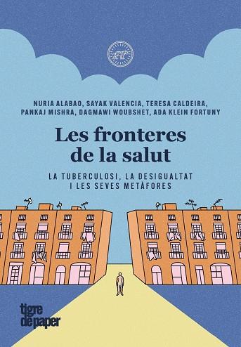 FRONTERES DE LA SALUT, LES | 9788418705908 | ALABO, NÚRIA - VALENCIA, SAYAK - CALDEIRA, TERESA - MISHRA, PANKAJ - WOUBSHET, DAGMAWI - KLEIN FORTU