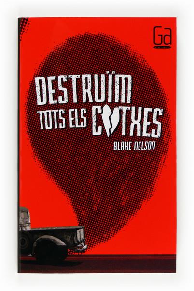 DESTRUIM TOTS ELS COTXES | 9788466131933 | NELSON, BLAKE