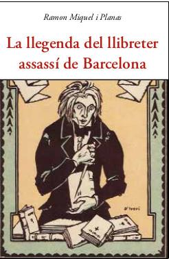 LLEGENDA DEL LLIBRETER ASSASSÍ DE BARCELONA, LA | 9788497162500 | RAMON MIQUEL I PLANAS