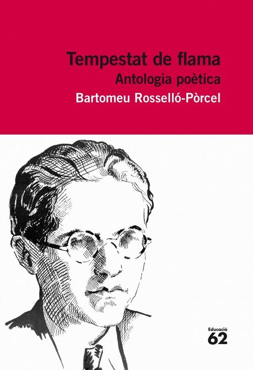 TEMPESTAT DE FLAMA. ANTOLOGIA POÈTICA | 9788415192848 | BARTOMEU ROSSELLÒ PORCEL