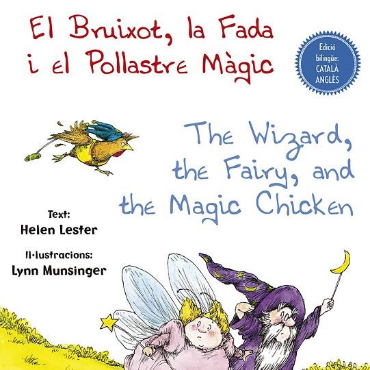 BRUIXOT, LA FADA I EL POLLASTRE MÀGIC, EL/   THE WIZARD, THE FAIRY, AND THE MAGIC | 9788491452447 | LESTER, HELEN